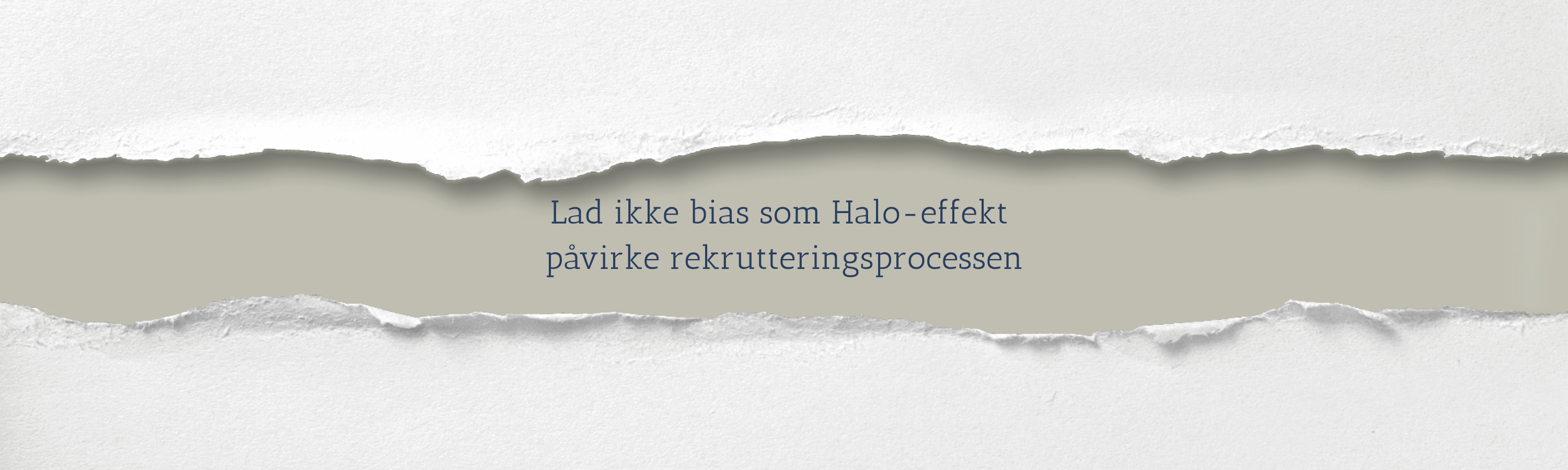 Lad ikke bias som Halo-effekt påvirke rekrutteringsprocessen